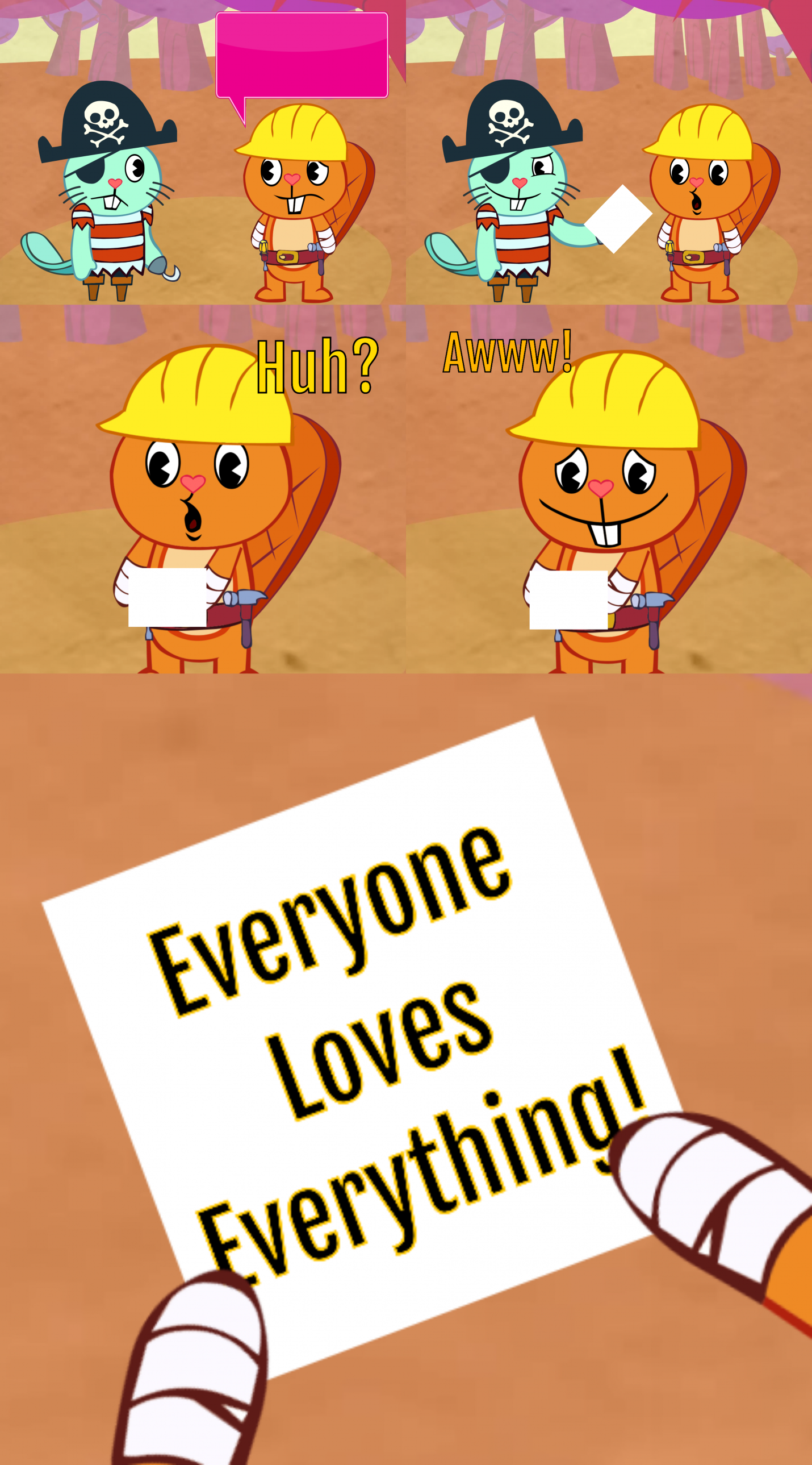 High Quality Everyone Loves Everything! (HTF) Blank Meme Template