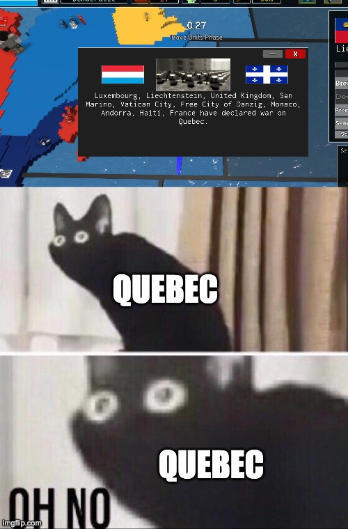 QUEBEC; QUEBEC | image tagged in oh no cat | made w/ Imgflip meme maker