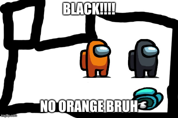 Leonardo Dicaprio Cheers | BLACK!!!! NO ORANGE BRUH | image tagged in memes,leonardo dicaprio cheers | made w/ Imgflip meme maker