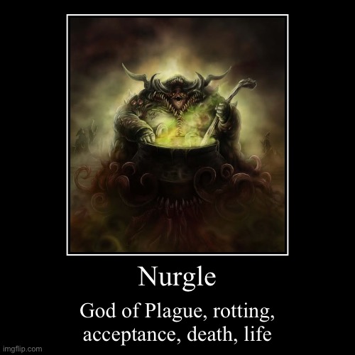 image tagged in funny,demotivationals,nurgle | made w/ Imgflip demotivational maker