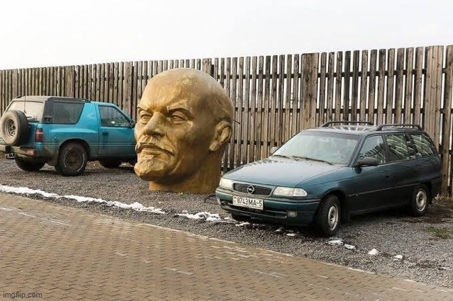 lenins head at parking lot | image tagged in lenins head at parking lot | made w/ Imgflip meme maker