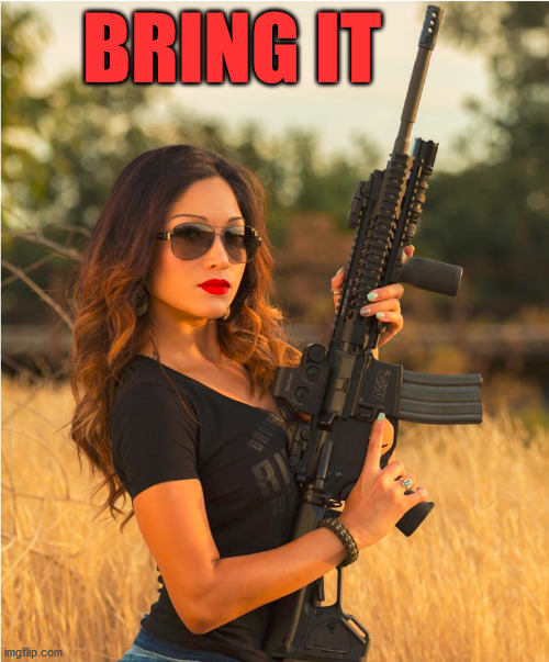 Girl gun | BRING IT | image tagged in girl gun | made w/ Imgflip meme maker