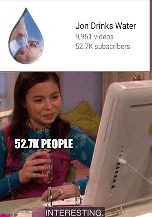 iCarly Interesting | 52.7K PEOPLE | image tagged in icarly interesting | made w/ Imgflip meme maker