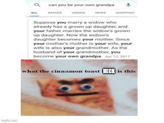 Blank White Template | HECK | image tagged in blank white template,what the cinnamon toast f is this,grandpa | made w/ Imgflip meme maker