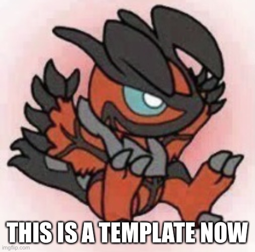 Finally made it boys and girls | THIS IS A TEMPLATE NOW | image tagged in cute yveltal | made w/ Imgflip meme maker