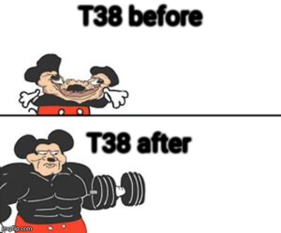 Buff Mokey | T38 before T38 after | image tagged in buff mokey | made w/ Imgflip meme maker