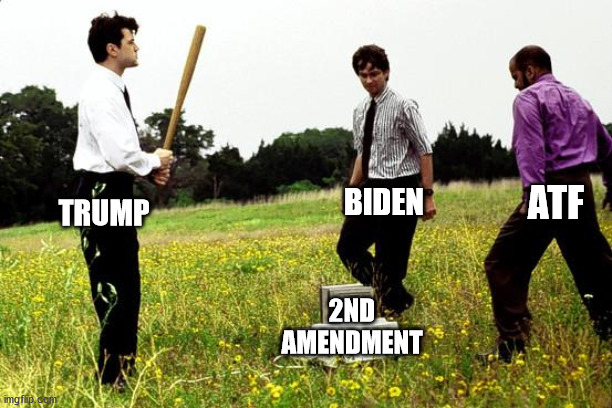 Office Space Printer | ATF; BIDEN; TRUMP; 2ND AMENDMENT | image tagged in office space printer | made w/ Imgflip meme maker
