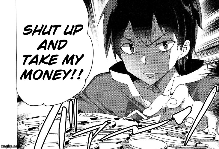 shut up and take my money anime