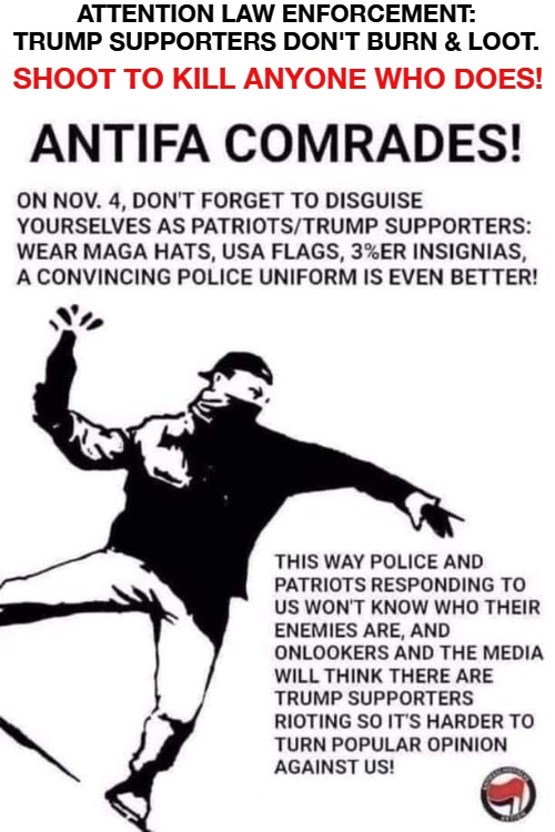 ATTENTION LAW ENFORCEMENT: Trump Supporters Don't Burn & Loot | ATTENTION LAW ENFORCEMENT: TRUMP SUPPORTERS DON'T BURN & LOOT. SHOOT TO KILL ANYONE WHO DOES! | image tagged in antifa,black lives matter,black lies matter,marxist insurrection,hillary clinton dindu nuffin,dindu tribe rioting | made w/ Imgflip meme maker