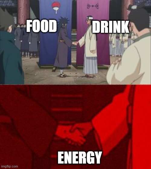 Madara and Hashirama Agreement Handshake | DRINK; FOOD; ENERGY | image tagged in madara and hashirama agreement handshake | made w/ Imgflip meme maker