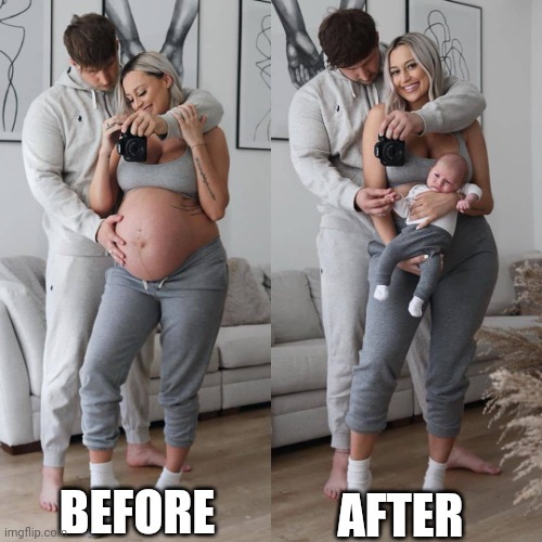 Before & After | AFTER; BEFORE | image tagged in pregnant,couple,baby,before and after | made w/ Imgflip meme maker