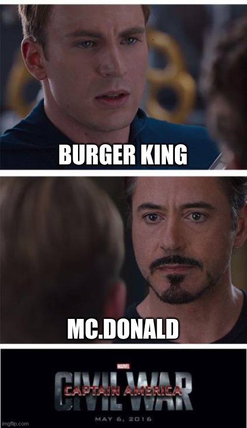 Marvel Civil War 1 | BURGER KING; MC.DONALD | image tagged in memes,marvel civil war 1 | made w/ Imgflip meme maker