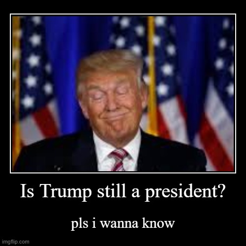 image tagged in funny,demotivationals,pls,i wanna know | made w/ Imgflip demotivational maker