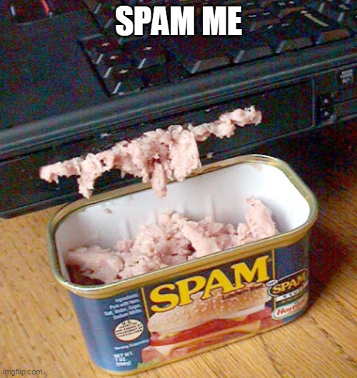 D e w I t | SPAM ME | made w/ Imgflip meme maker