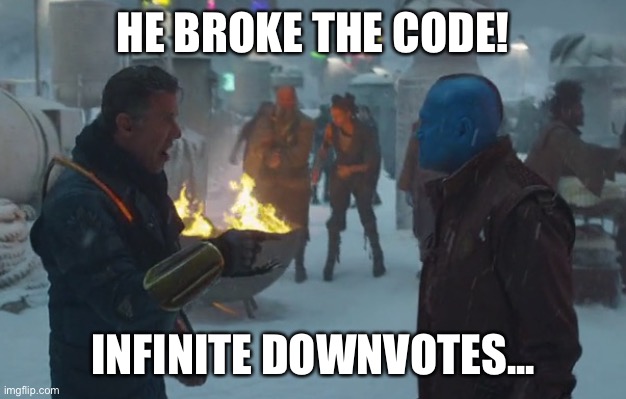 HE BROKE THE CODE! INFINITE DOWNVOTES... | made w/ Imgflip meme maker