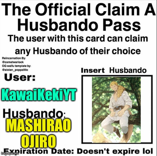 Claim a Husbando Pass | KawaiKekiYT; MASHIRAO OJIRO | image tagged in claim a husbando pass | made w/ Imgflip meme maker