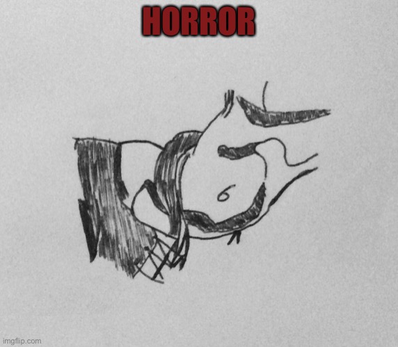 Horror | HORROR | image tagged in gore | made w/ Imgflip meme maker