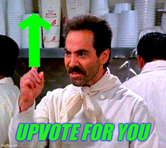 upvote for you | UPVOTE FOR YOU | image tagged in upvote for you | made w/ Imgflip meme maker