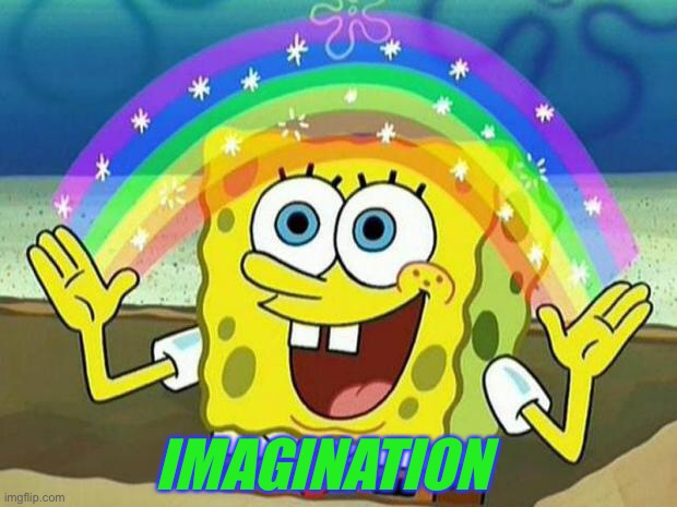 spongebob rainbow | IMAGINATION | image tagged in spongebob rainbow | made w/ Imgflip meme maker