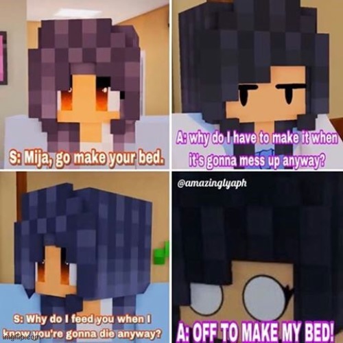 Off to make my bed | image tagged in minecraft,aphmau | made w/ Imgflip meme maker