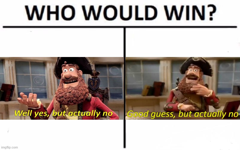 Who Would Win? | image tagged in memes,who would win,well yes but actually no,good guess but actually no | made w/ Imgflip meme maker