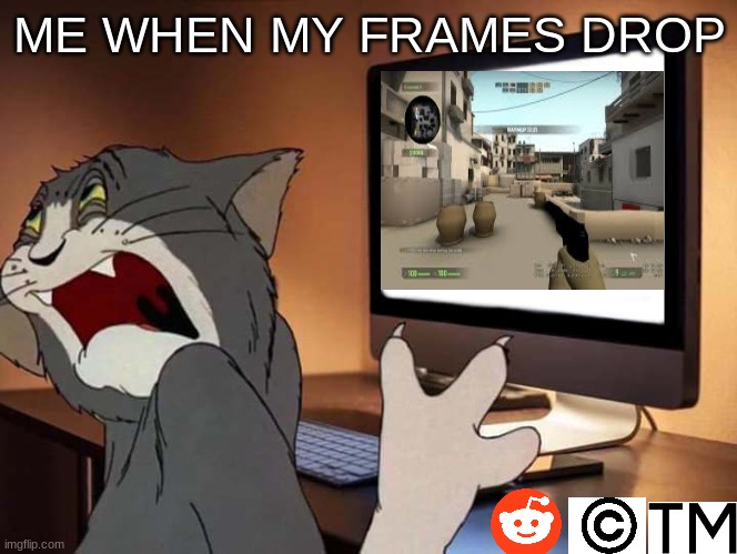 Funny haha laugh | ME WHEN MY FRAMES DROP | image tagged in memes | made w/ Imgflip meme maker