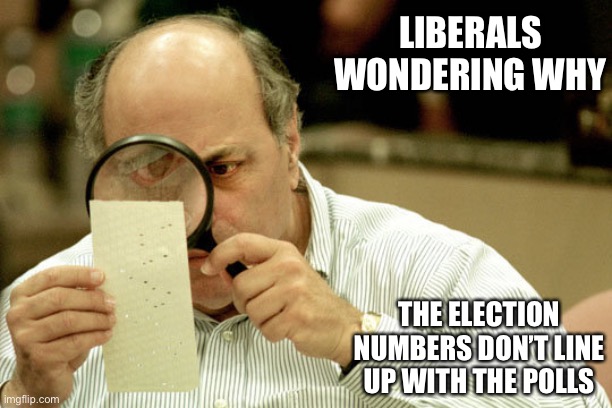 TRUMP 2020! | LIBERALS WONDERING WHY; THE ELECTION NUMBERS DON’T LINE UP WITH THE POLLS | image tagged in latest-poll-numbers,trump 2020,funny,memes | made w/ Imgflip meme maker