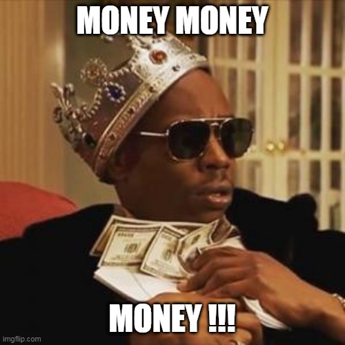get money | MONEY MONEY; MONEY !!! | image tagged in get money | made w/ Imgflip meme maker