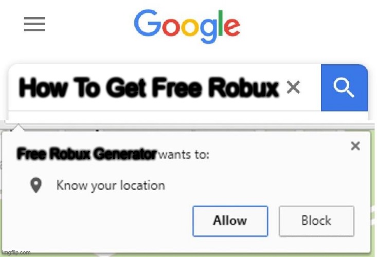 Wants to know your location | How To Get Free Robux; Free Robux Generator | image tagged in wants to know your location | made w/ Imgflip meme maker