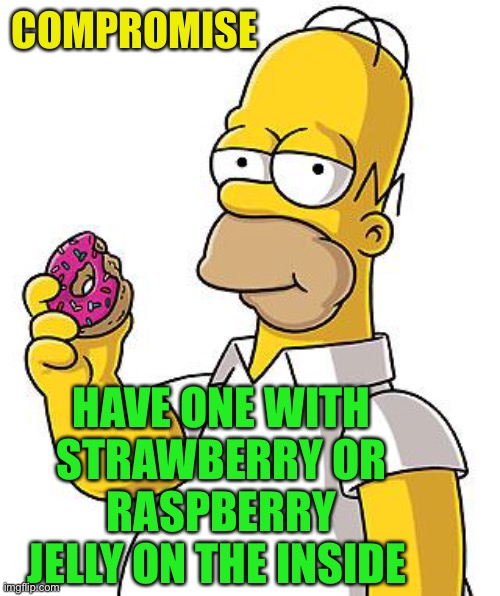 Homer Donut | COMPROMISE HAVE ONE WITH STRAWBERRY OR RASPBERRY JELLY ON THE INSIDE | image tagged in homer donut | made w/ Imgflip meme maker