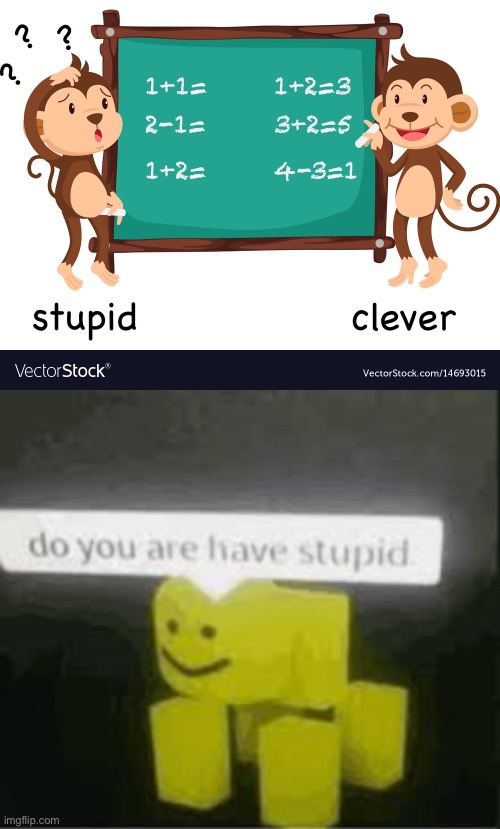 image tagged in do you are have stupid | made w/ Imgflip meme maker