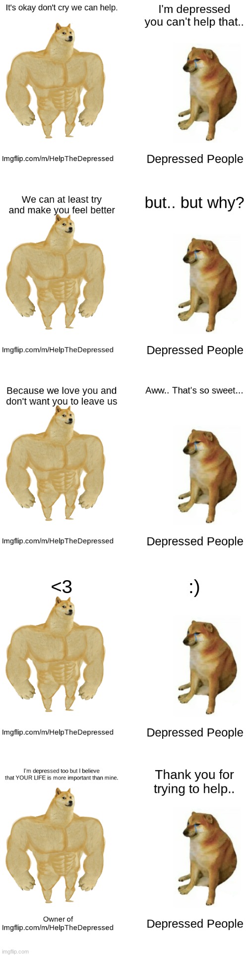 This is made by me and so is the stream imgflip.com/m/HelpTheDepressed | image tagged in helpthedepressed,imgflip dot com/m/helpthedepressed | made w/ Imgflip meme maker