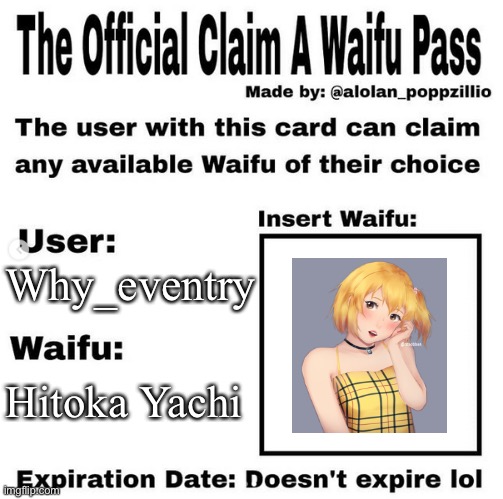 ✨Yachi✨ | Why_eventry; Hitoka Yachi | image tagged in official claim a waifu pass | made w/ Imgflip meme maker