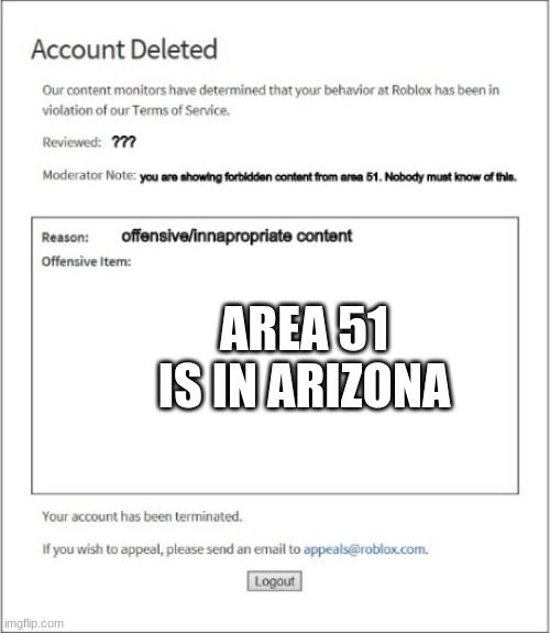 Banned from roblox area 51 edition | AREA 51 IS IN ARIZONA | image tagged in banned from roblox area 51 edition | made w/ Imgflip meme maker