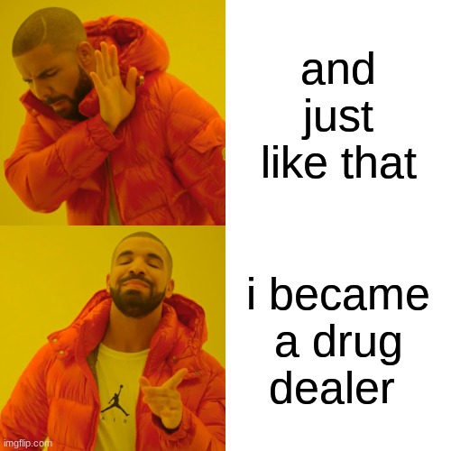 1980s be like | and just like that; i became a drug dealer | image tagged in memes,drake hotline bling | made w/ Imgflip meme maker