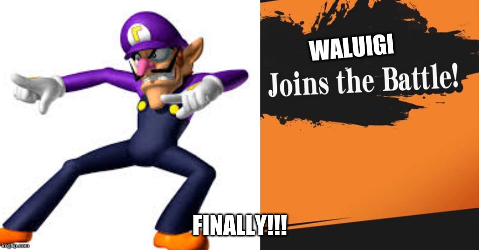 WALUIGI; FINALLY!!! | image tagged in video games | made w/ Imgflip meme maker