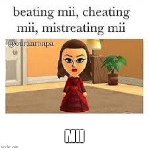 mii | MII | image tagged in hamilton | made w/ Imgflip meme maker