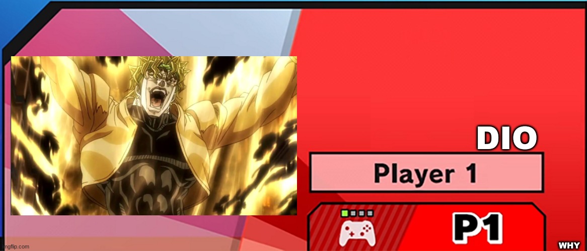 character select smash | DIO; WHY | image tagged in character select smash | made w/ Imgflip meme maker