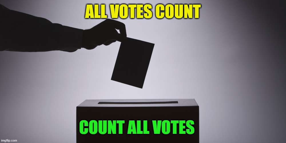 Count all votes | ALL VOTES COUNT; COUNT ALL VOTES | image tagged in ballot,election 2020 | made w/ Imgflip meme maker