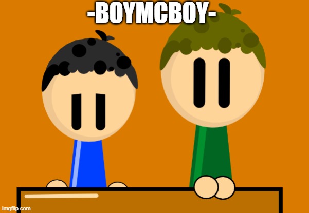 -BOYMCBOY- | made w/ Imgflip meme maker