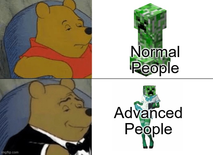 INCEPTION! | Normal People; Advanced People | image tagged in memes,tuxedo winnie the pooh | made w/ Imgflip meme maker