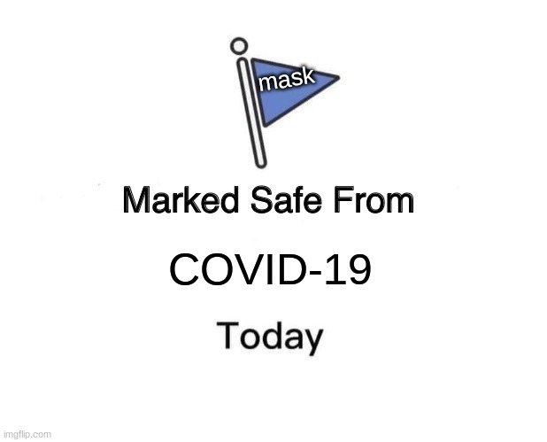 Marked Safe From | mask; COVID-19 | image tagged in memes,marked safe from | made w/ Imgflip meme maker