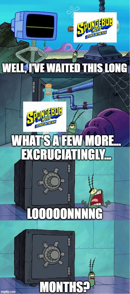 Why, coronavirus, why? Non-US countries are lucky. >:( |  WELL, I'VE WAITED THIS LONG; WHAT'S A FEW MORE... EXCRUCIATINGLY... LOOOOONNNNG; MONTHS? | image tagged in excruciatingly long,covid-19,spongebob,unfair | made w/ Imgflip meme maker