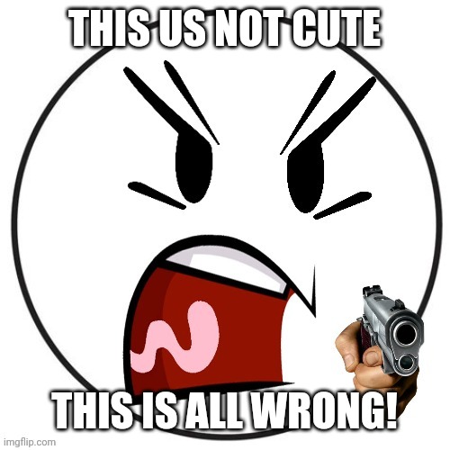 THIS US NOT CUTE THIS IS ALL WRONG! | made w/ Imgflip meme maker