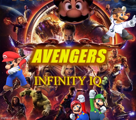 Avengers: Infinity IQ | AVENGERS; INFINITY IQ | image tagged in infinity wars,infinity iq mario,mario | made w/ Imgflip meme maker