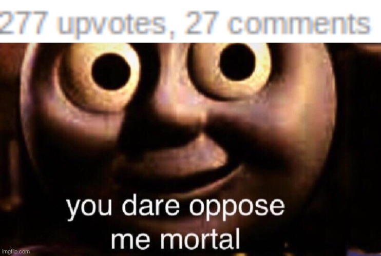 wait | image tagged in you dare oppose me mortal | made w/ Imgflip meme maker