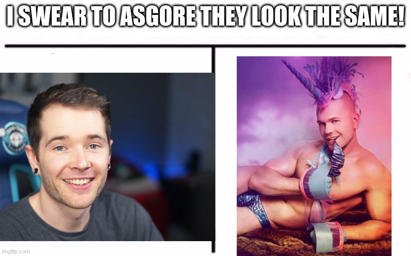 Im about to loose my mind if this is right | I SWEAR TO ASGORE THEY LOOK THE SAME! | image tagged in dantdm,swear to asgore,e,nani the frick | made w/ Imgflip meme maker