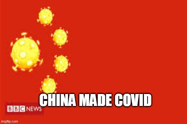 CHINA MADE COVID | made w/ Imgflip meme maker