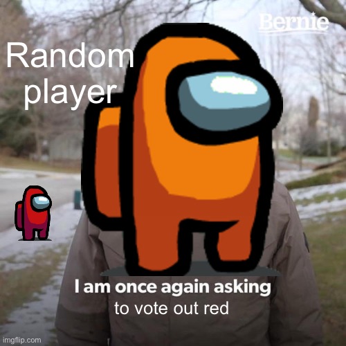 Random player; to vote out red | image tagged in red | made w/ Imgflip meme maker