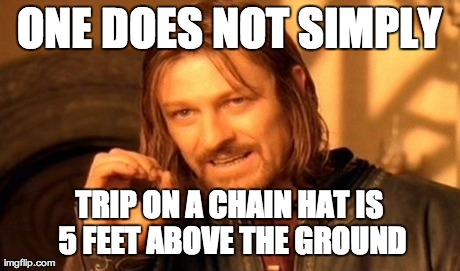 One Does Not Simply Meme | ONE DOES NOT SIMPLY TRIP ON A CHAIN HAT IS 5 FEET ABOVE THE GROUND | image tagged in memes,one does not simply | made w/ Imgflip meme maker